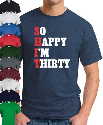 SO HAPPY I'M THIRTY T-SHIRT   Novelty Funny 1995 30th Birthday Gift Mens Top