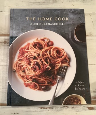 The Home Cook Recipes to Know by Heart by Alex Guarnaschelli First Edition