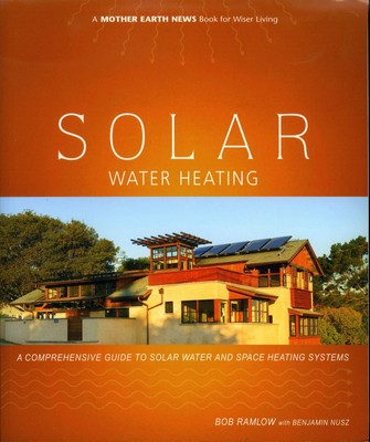 Solar Water Heating: A Comprehensive Guide to Solar Water and Space Heating ...