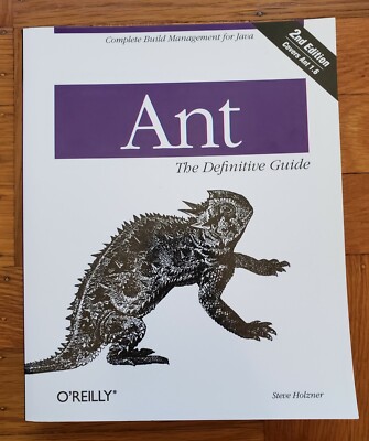 Ant: the Definitive Guide : Complete Build Management for Java by Steve Holzner
