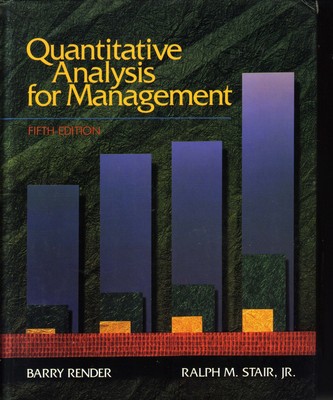 Quantitative Analysis for Management (Quantitative Methods and Applied Stati...