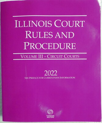 Illinois Rules of Court - Circuit Courts 2022 Ed Volume III Paperback