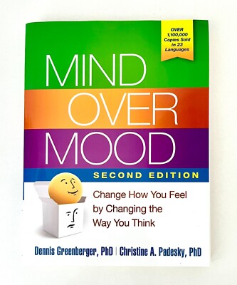 Mind over Mood: Change How You Feel by Changing the Way You Think 2nd Ed