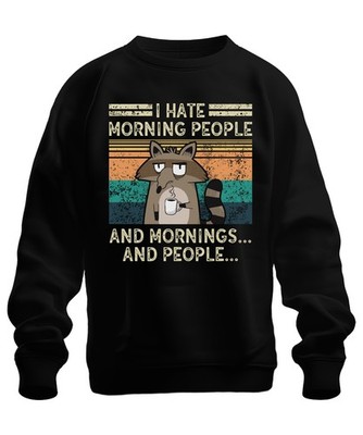 I hate morning people and mornings Waschbär Kaffee Retro Unisex Sweatshirt Pullo