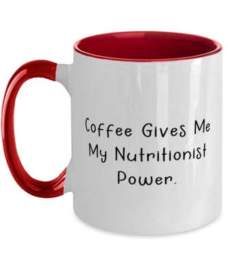 Coffee Gives Me My Nutritionist Power. Two Tone 11oz Mug Nutritionist Cup Fun Gi