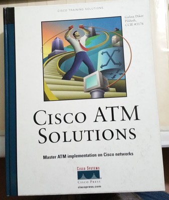 CISCO ATM Solutions: Master ATM Implementation of Cisco Networks