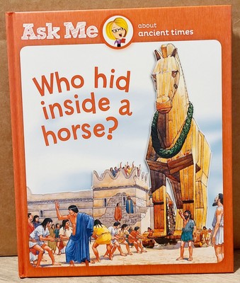 Ask Me Children's Boom Series Ancient Times Who Hid Inside A Horse? NEW 