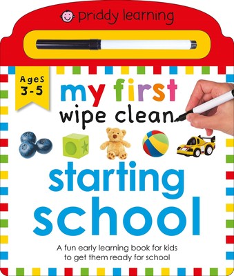 Priddy Learning: My First Wipe Clean Starting School: A Fun Early Learning B...