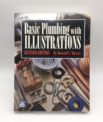 Basic Plumbing With Illustrations by Howard C. Massey (1996, PB) Revised Edition