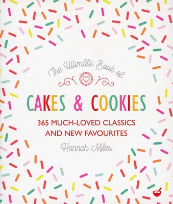 The Ultimate Book of Cakes and Cookies : 365 Much-Loved Classics NEW