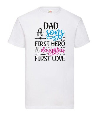 Dad A Sons First Hero A Daughters First Love T-Shirt in Mix of Colours