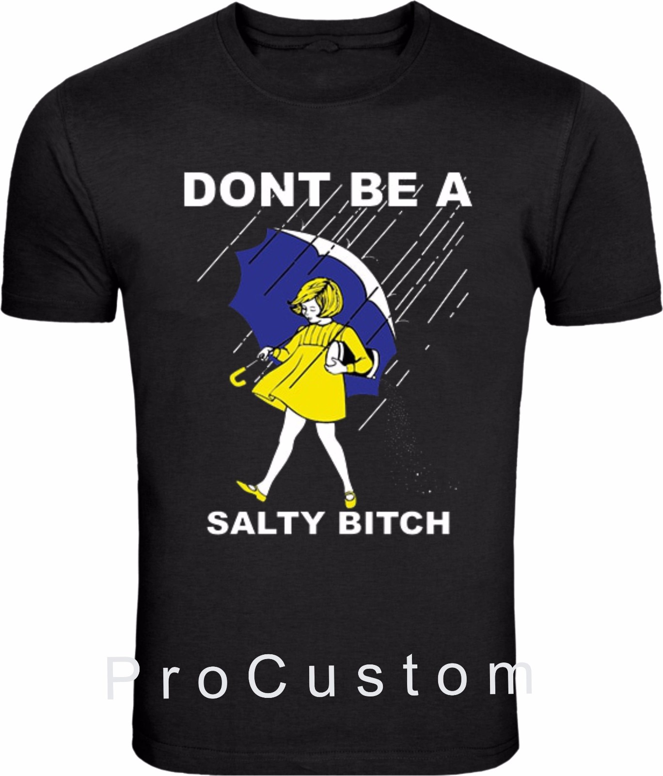 DONT' BE A SALTY BITCH FUNNY  Morton Shirt Rain SALT ALL SIZES S-5XL