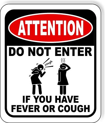 ATTENTION DO NOT ENTER IF YOU HAVE FEVER OR COUGH VIRUS Aluminum composite sign