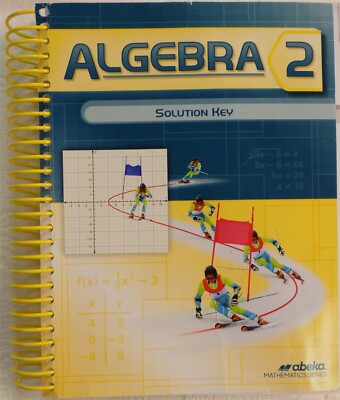 A Beka Algebra 2 Solution Key A Beka Homeschool Textbook Back To School