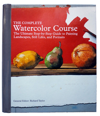 The Complete Watercolor Course Ultimate Step By Step Guide Taylor 2010
