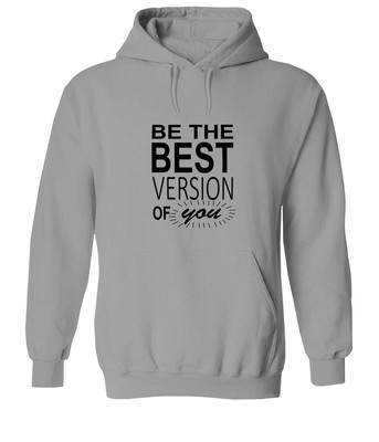 Be the Best Version of You Sweater Jacket Pullover Hoodie Sweatshirt Men Unisex