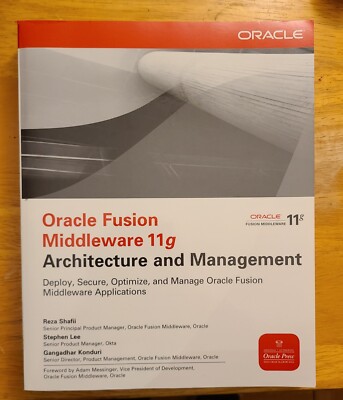 Oracle Fusion Middleware 11g Architecture and Management (Oracle Press, 2011)