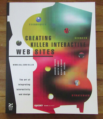 Creating Killer Interactive Web Sites: The Art of Integrating Interactivity And