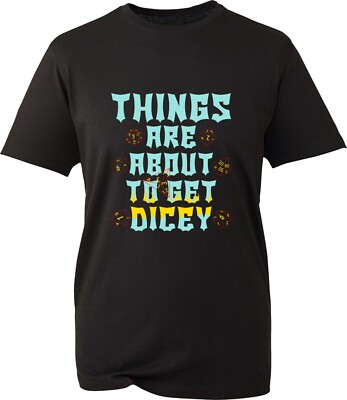Things Are About To Get Dicey T-Shirt Dice Lovers Tricky Sarcastic Unisex Tee