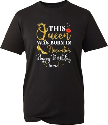 This Queen Was Born In November T-Shirt Happy Birthday To Me Quotes Gift Tee Top
