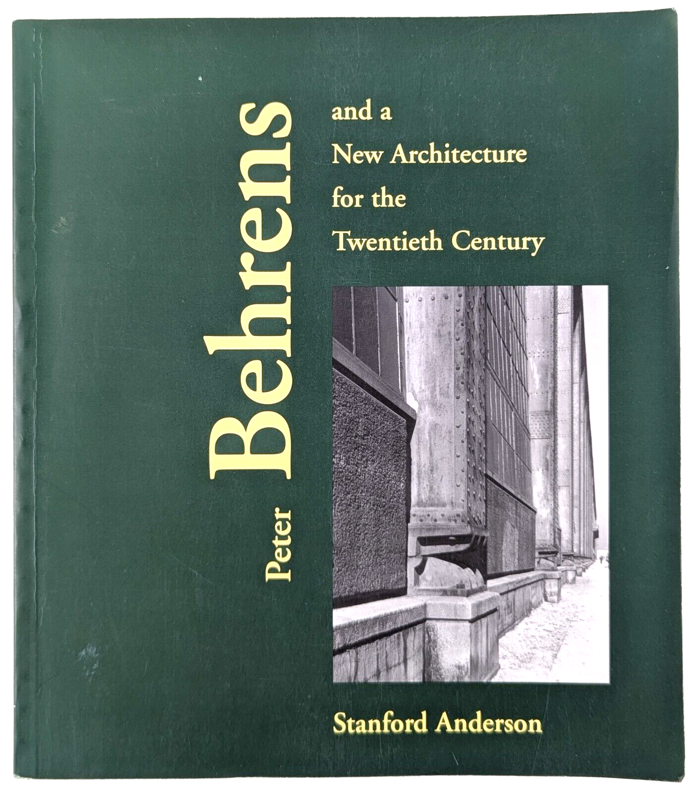 Peter Behrens and a New Architecture for the Twentieth Century by Stanford Anderson