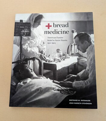 Bread + Medicine : American Famine Relief in Soviet Russia, NEW!