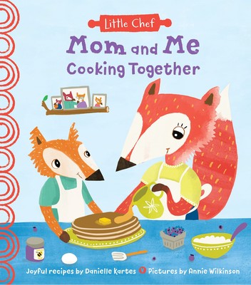 Mom and Me Cooking Together: A Sweet Kids Cookbook With Easy Recipes For The...