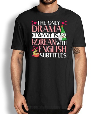 New Popular! K-Drama The Only Drama I want Is Korean Funny Gifts Unisex T-Shirt