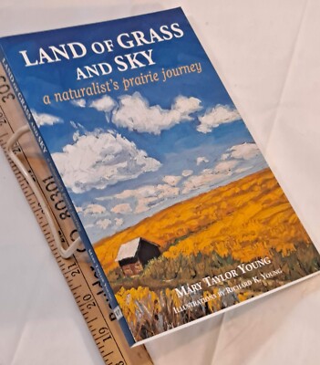 Land of Grass and Sky : A Naturalist's Prairie Journey by Mary Taylor Young (200