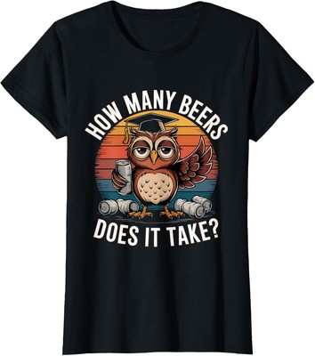 Funny How Many Beers Does It Take Alcohol Gift Ladies' Crewneck T-Shirt