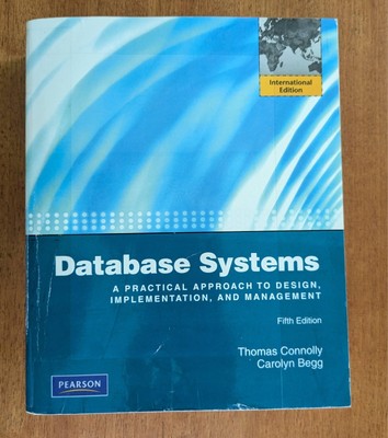 Database Systems   fifth international edition. by Thomas Connolly and Caraly...