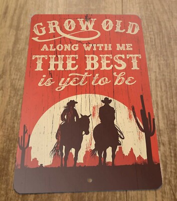 Grow Old Along With Me The Best is Yet To Be 8x12 Metal Wall Sign