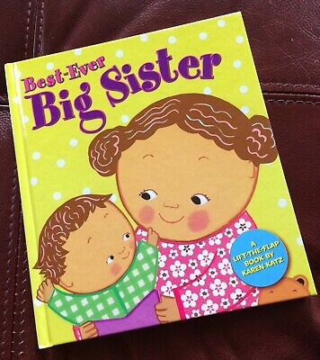 Best-Ever Big Sister by Karen Katz (Hardcover) Brand New LIFT THE FLAP!!!