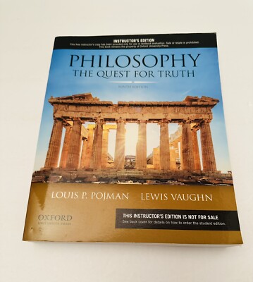 Philosophy: The Quest for Truth 9th Edition by Louis P. Pojman Instructor s Ed.