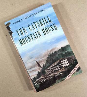 CATSKILL MOUNTAIN HOUSE, America's Grandest Hotel, Roland Van Zandt 1993 1st Ed.