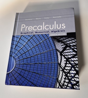 Precalculus : Graphical, Numerical, Algebraic by Kennedy/Foley 2011 - eighth ed
