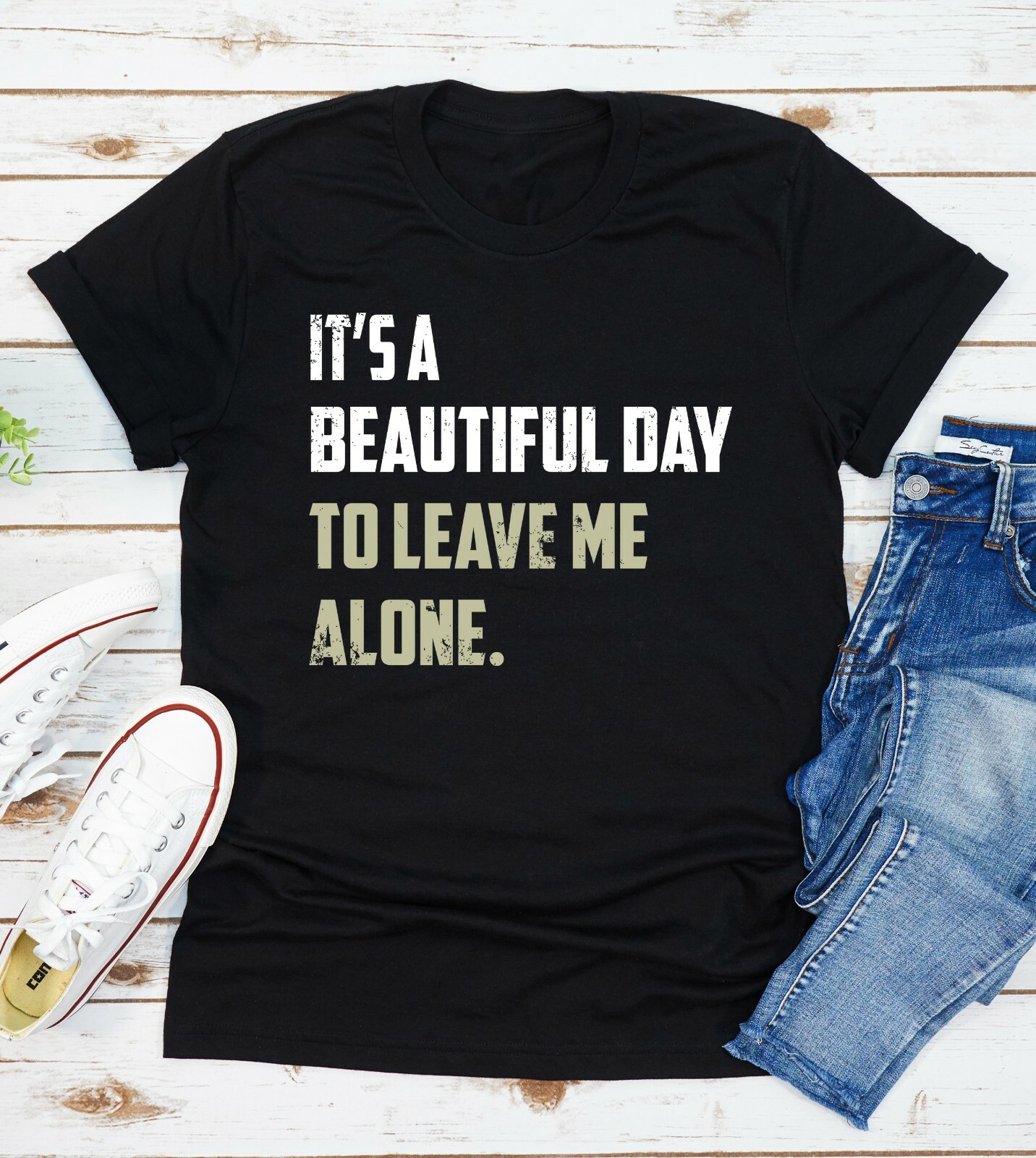 Beautiful Day to Leave me Alone T-Shirt Beautiful Day to Leave me Alone T-Shirt
