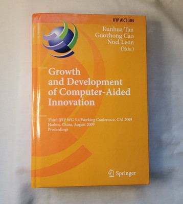 Growth and Development of Computer-Aided Innovation: Third IFIP WG 5.4 Workin...
