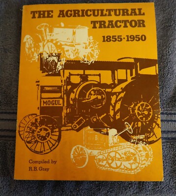 THE AGRICULTURAL TRACTOR 1855-1950 Book part 1 by R.B Gray 1974 Vintage 