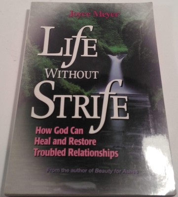 Life Without Strife (How God Can Heal and Restore Troubled Relationships) - ...