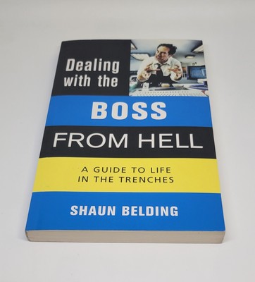 Dealing with the Boss from Hell: A Guide to Life in the Trenches UK Edition 
