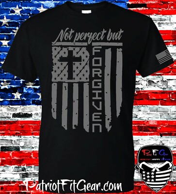 t-shirt,Not Perfect But Forgiven,Flag,Faith Over Fear,In God We Trust,1A,Hoodie
