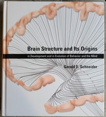 Brain Structure and Its Origins 2014 Gerald Schneider Neuroscience Anatomy HC
