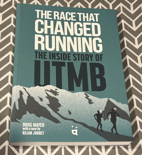 The Race That Changed Running: The Inside Story of UTMB ,By
