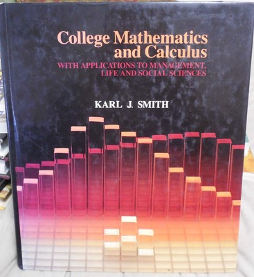 College mathematics and calculus: With applications to management, life, and...