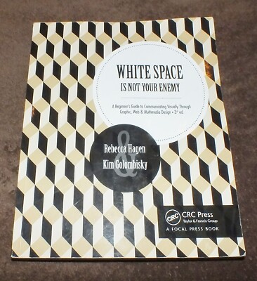 White Space Is Not Your Enemy: Beginner's Guide Graphic Design Hagen Golombisky