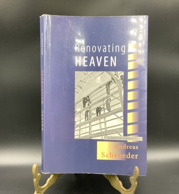 Renovating Heaven, A Novel In Triptych By Andreas Schroeder Paperback