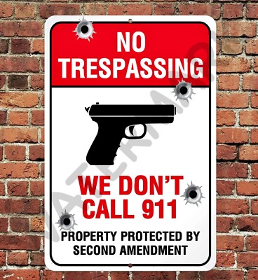 No Trespassing We Don't Call 911 8 x12  Sign Metal Tin Aluminum