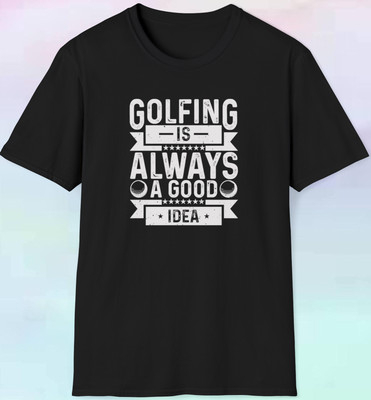 Golfing Always a Good Idea Tee | Golf Lover Shirt | S-5XL