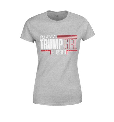 S4E Women's I'm A Trump Girl Get Over It T-Shirt Vote Trump Shirts